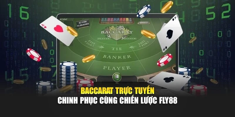 Baccarat Trực Tuyến – Chinh Phục Cùng Chiến Lược Fly88