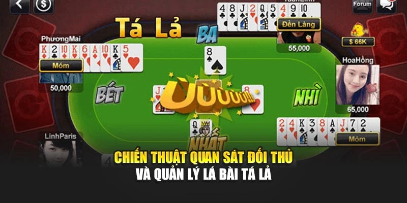 Chiến thuật quan sát đối thủ và quản lý lá bài Tá Lả