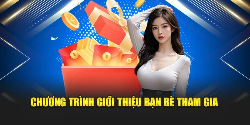 Chương trình giới thiệu bạn bè tham gia