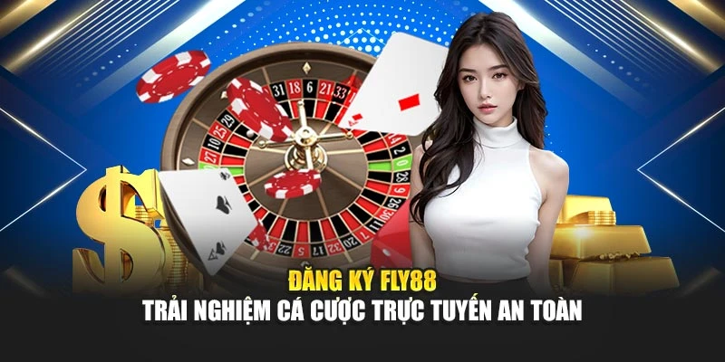 Đăng Ký Fly88 – Trải Nghiệm Cá Cược Trực Tuyến An Toàn
