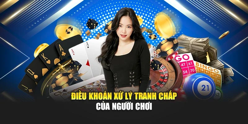 Điều khoản xử lý tranh chấp của người chơi