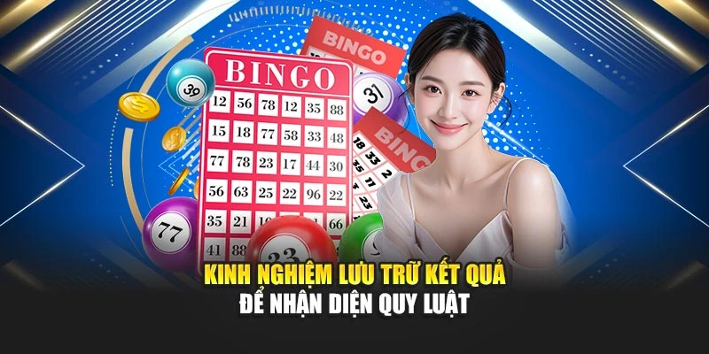 Kinh nghiệm lưu trữ kết quả để nhận diện quy luật
