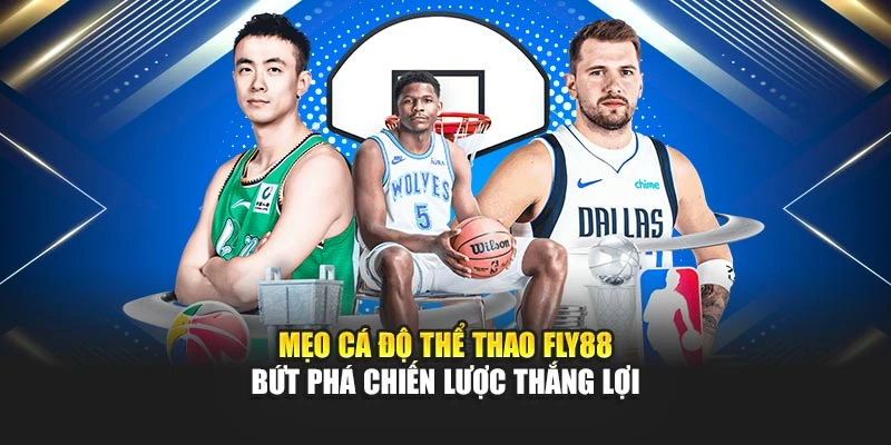 Mẹo Cá Độ Thể Thao Fly88 – Bứt Phá Chiến Lược Thắng Lợi