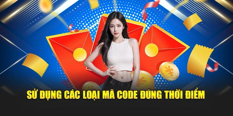 Sử dụng các loại mã code đúng thời điểm