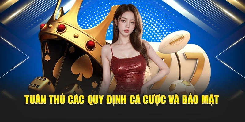 Tuân thủ các quy định cá cược và bảo mật